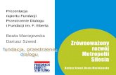 Prezentacja raportu Fundacji  Przestrzenie Dialogu  i Fundacji im. F. Eberta Beata Maciejewska