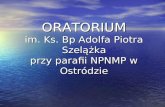 ORATORIUM im. Ks. Bp Adolfa Piotra Szelążka przy parafii NPNMP w Ostródzie