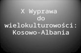 X Wyprawa  do wielokulturowości: Kosowo-Albania
