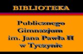 BIBLIOTEKA Publicznego Gimnazjum  im. Jana Pawła II w Tyczynie