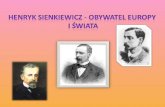 Henryk Sienkiewicz - obywatel Europy  i Świata