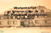 Wolontariat  w Gimnazjum nr 3  im. Polskich Noblistów w Oławie ul. Lwowska 10  55-200 Oława
