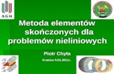 Metoda elementów skończonych dla problemów nieliniowych                 Piotr Chyła