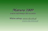 Matura 2009 ważne informacje dla uczniów Ważne adresy:  cke.pl oke.lomza.pl