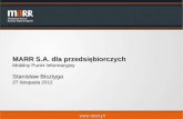 MARR S.A. dla przedsiębiorczych  Mobilny Punkt Informacyjny  Stanisław Bisztyga 27 listopada 2012