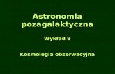 Astronomia pozagalaktyczna Wykład 9 Kosmologia obserwacyjna