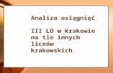 Analiza osiągnięć  III LO w Krakowie na tle innych liceów krakowskich