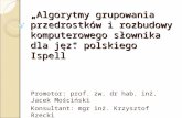 „Algorytmy grupowania przedrostków i rozbudowy komputerowego słownika dla jęz. polskiego  Ispell ”