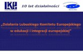 „Działania Lubuskiego Komitetu Europejskiego  w edukacji i integracji europejskiej”