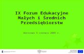 IX Forum Edukacyjne Małych i Średnich Przedsiębiorstw Warszawa 9 czerwca 2009 r.