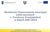 Możliwości finansowania inwestycji szkół wyższych  z  Funduszy Europejskich  w latach 2007-2013