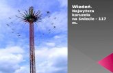 Wiedeń .  Najwyższa karuzela  na świecie - 117 m.