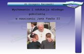 Wychowanie i edukacja młodego pokolenia  w nauczaniu Jana Pawła II