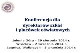 Konferencja  dla  dyrektorów  szkół  i  placówek oświatowych Jelenia Góra – 29 sierpnia 2014 r.