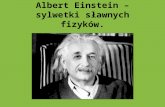 Albert Einstein – sylwetki sławnych  fizyków.