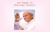 Jan Paweł II dlaczego święty?