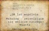 „20 lat wspólnie” Mikołów - zmieniające się oblicze naszego miasta Gmina  Mikołów