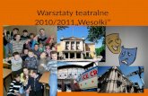 Warsztaty teatralne 2010/2011„Wesołki”