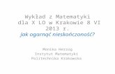 Wykład z Matematyki  dla X LO w Krakowie 8 VI 2013 r. Jak ogarnąć nieskończoność?