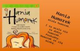 Hania Humorek miała humorek.  I to wcale nie za dobry humorek. Paskudny. Humorek ze złą minką.