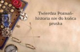 Twierdza Poznań- historia nie do końca pruska