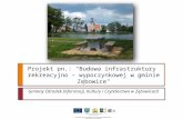 Projekt pn.: "Budowa infrastruktury  rekreacyjno – wypoczynkowej w gminie Zębowice"