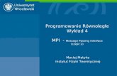 Programowanie Równoległe Wykład 4 MPI  -  Message Passing Interface (część 2)
