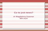 Co to jest news? dr Magdalena Szpunar WH AGH