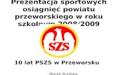 Prezentacja sportowych osiągnięć powiatu przeworskiego w roku szkolnym 2008/2009