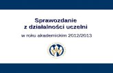 Sprawozdanie z działalności uczelni  w roku akademickim 2012/2013