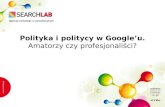 Polityka i politycy w Google’u. Amatorzy czy profesjonaliści?