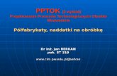 PPTOK  (3 wykład) Projektowanie Procesów Technologicznych Obróbki Skrawaniem
