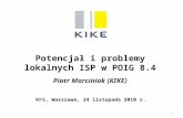 Potencjał i problemy lokalnych ISP w POIG 8.4 Piotr Marciniak (KIKE)