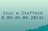 Staż w Stafford  8.04-26.04.2013r.
