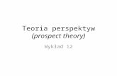 Teoria perspektyw  ( prospect theory )