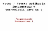 Wst ę p - Prosta aplikacja internetowa w technologii Java EE 5