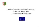 Fundusze Strukturalne w Polsce  w latach  2004-2006  - wsparcie w Lubuskiem