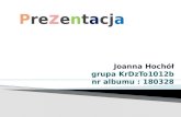 Joanna  Hochół grupa KrDzTo1012b nr albumu : 180328