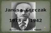 Janusz Korczak  1978 – 1942 Autor: Agnieszka Nowak