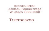 Kronika Szkół  Zakładu Poprawczego W latach 1999-2008