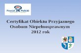 Certyfikat Obiektu Przyjaznego Osobom Niepełnosprawnym  2012 rok