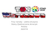 Trzy narody – jedna drużyna Stany Zjednoczone Ameryki Polska  Japonia