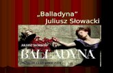 „Balladyna”               Juliusz Słowacki