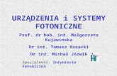 URZĄDZENIA i SYSTEMY FOTONICZNE Prof. dr hab. inż. Małgorzata Kujawinska Dr inż. Tomasz Kozacki