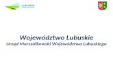 Województwo Lubuskie Urząd Marszałkowski Województwa Lubuskiego
