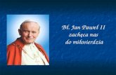 Bł. Jan Paweł II zachęca nas  do miłosierdzia