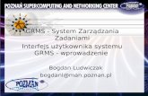 GRMS -  System Zarz ą dzania Zadaniami Interfejs użytkownika systemu GRMS - wprowadzenie