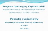 Projekt systemowy Miejskiego Ośrodka Pomocy społecznej  w Łodzi 2012 rok