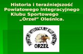 Historia i teraźniejszość Powiatowego Integracyjnego Klubu Sportowego          „Orzeł” Oleśnica.