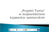 „Projekt Tonio”  w województwie kujawsko-pomorskim